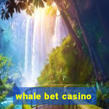 whale bet casino